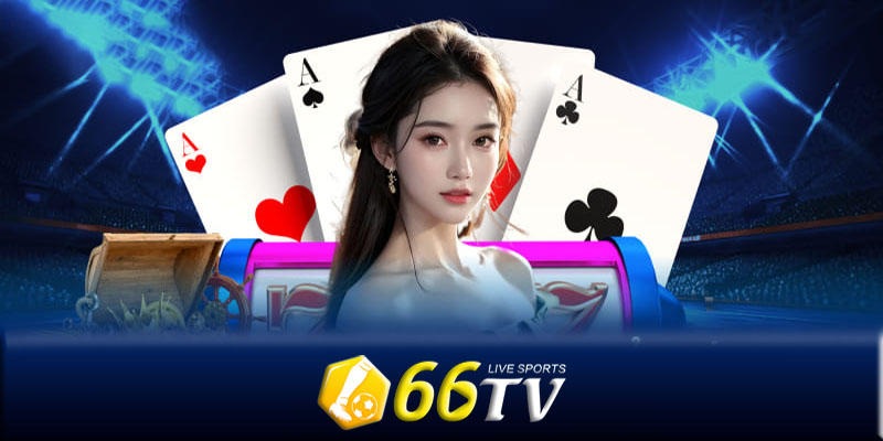 Game bài 66TV - Cách tăng cơ hội thắng lớn với game bài 66TV